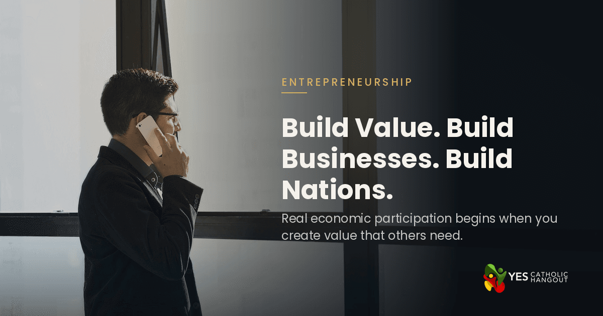 Build Value, Build Businesses, Build Nations: An Ethical Vision for Entrepreneurship Across Generations